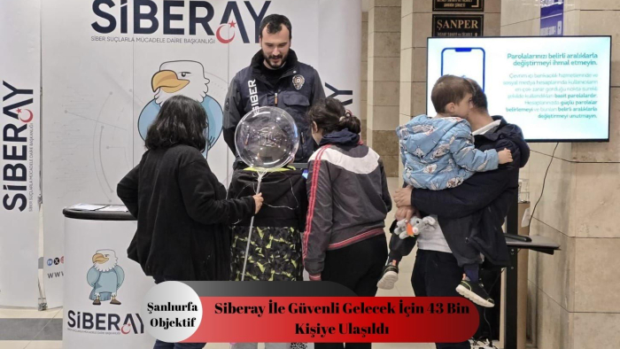 Siberay İle Güvenli Gelecek İçin 43 Bin Kişiye Ulaşıldı